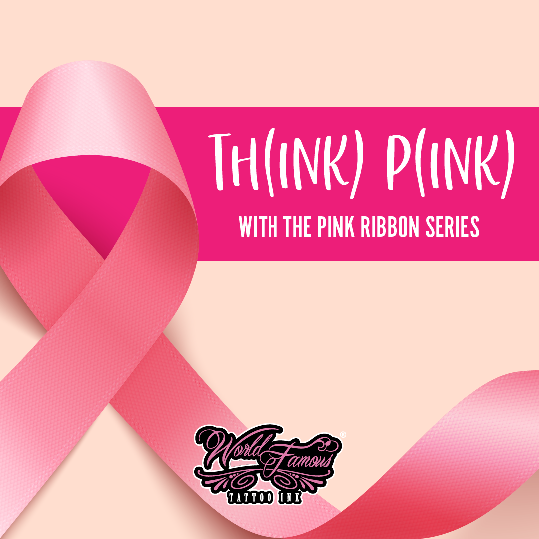 Th(Ink) P(INK) With The Pink Ribbon Series – World Famous Tattoo Ink
